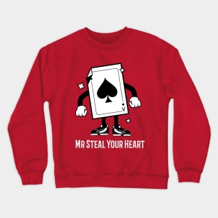 Mr Steal Your Heart with  a card Crewneck Sweatshirt